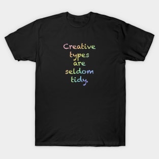 Rainbow "Creative Types are Seldom Tidy" T-Shirt